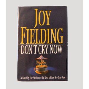 Don't Cry Now by Joy Fielding First Edition 1995 Novel Fiction Mystery HBDJ
